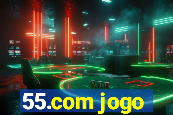 55.com jogo